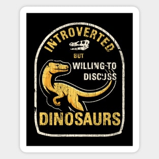 Introverted but Dinosaurs Magnet